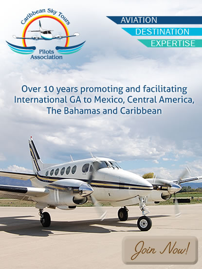 CST Pilots Association over 10 years promoting and facilitating international GA to Mexico, Central America, The Bahamas and Caribbean