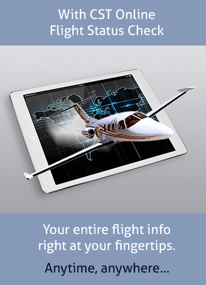 With CST Online Flight Status Check your entire flight info right at your fingertips
